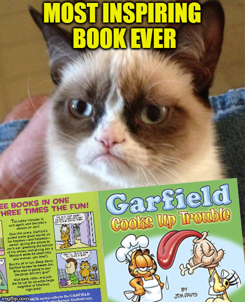 Grumpy Cat Weekend, a Socraziness_all_the_way event, Oct 5-8. | MOST INSPIRING BOOK EVER | image tagged in memes,grumpy cat,grumpy cat weekend,garfield,craziness_all_the_way,socrates | made w/ Imgflip meme maker