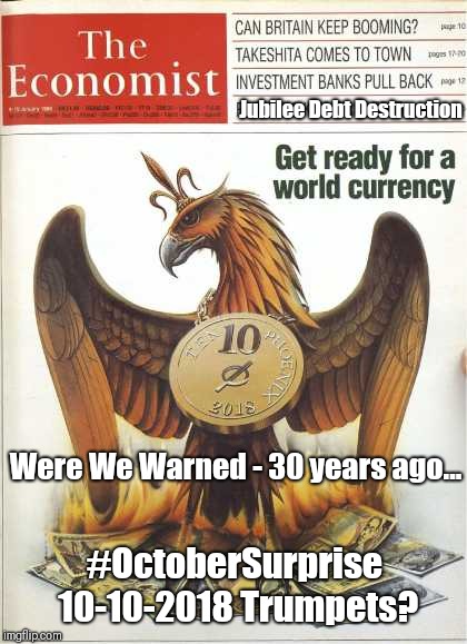 Jubilee Debt Destruction- Were We Warned 30 years ago...October 10 2018: Fall of All Fiat: #120thJubilee FALL Feast of TRUMPETS? | Jubilee Debt Destruction; Were We Warned - 30 years ago... #OctoberSurprise 10-10-2018 Trumpets? | image tagged in the phoenix arises out ashes,nwo,banking,weapon of mass destruction,the great awakening,trump | made w/ Imgflip meme maker
