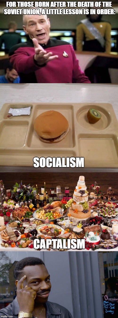 Civics 101 | FOR THOSE BORN AFTER THE DEATH OF THE SOVIET UNION, A LITTLE LESSON IS IN ORDER:; SOCIALISM; CAPTALISM | image tagged in memes,socialism,epic fail | made w/ Imgflip meme maker