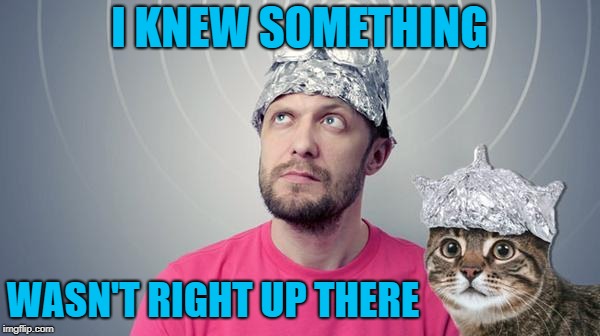 I KNEW SOMETHING WASN'T RIGHT UP THERE | made w/ Imgflip meme maker