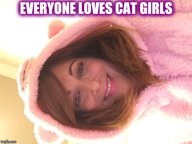 EVERYONE LOVES CAT GIRLS | image tagged in surprised cat girl | made w/ Imgflip meme maker