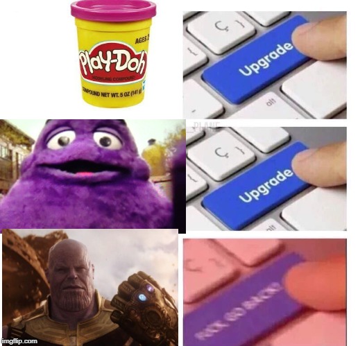 Upgrade | image tagged in upgrade upgrade fuck go back | made w/ Imgflip meme maker
