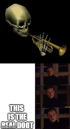 Doot is real | THIS IS THE REAL DOOT | image tagged in doot | made w/ Imgflip meme maker