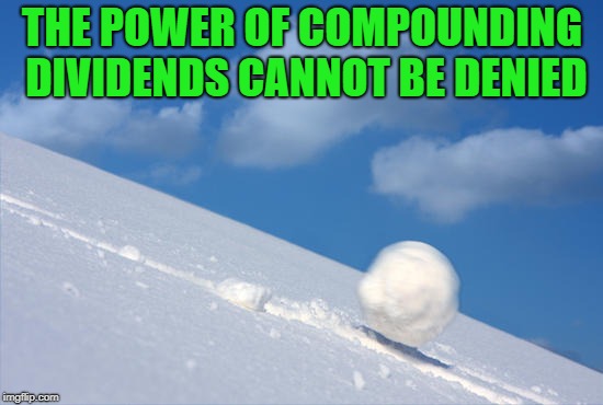 THE POWER OF COMPOUNDING DIVIDENDS CANNOT BE DENIED | made w/ Imgflip meme maker