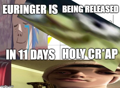 literally the only thing i care about rn is this album yall have no idea how much i love jimmy urine | EURINGER IS; BEING RELEASED; HOLY CR*AP; IN 11 DAYS | image tagged in euringer,jimmy urine,mindless self indulgence,msi,the songs that have been released so far are so good jfc | made w/ Imgflip meme maker