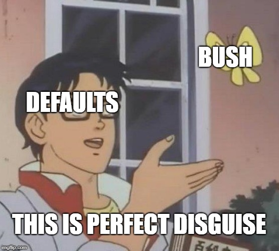 Is This A Pigeon Meme | BUSH; DEFAULTS; THIS IS PERFECT DISGUISE | image tagged in memes,is this a pigeon | made w/ Imgflip meme maker