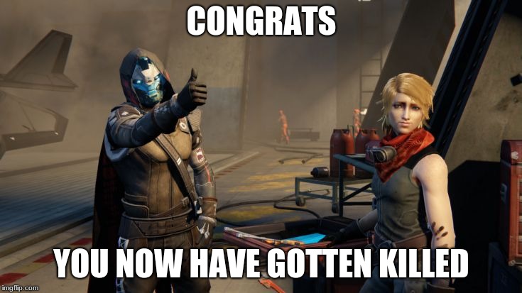 Destiny Thumbsup | CONGRATS; YOU NOW HAVE GOTTEN KILLED | image tagged in destiny thumbsup | made w/ Imgflip meme maker