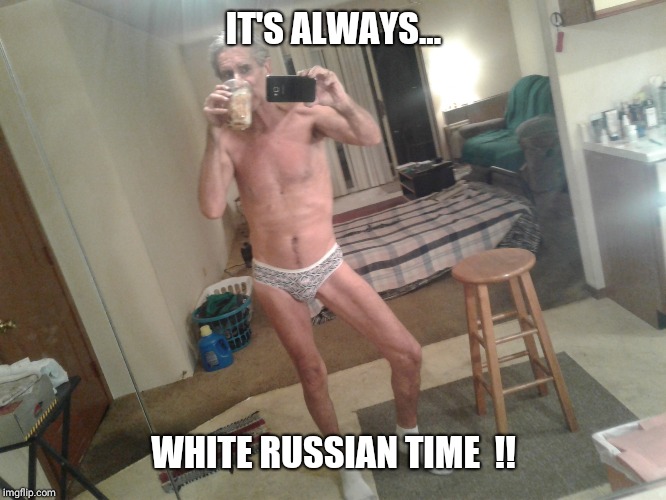 IT'S ALWAYS... WHITE RUSSIAN TIME  !! | image tagged in jeffreys tip of the day | made w/ Imgflip meme maker