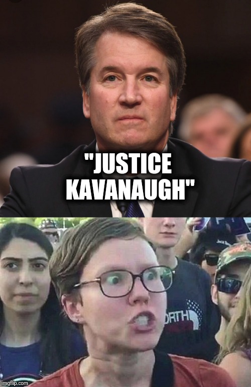 "JUSTICE KAVANAUGH" | made w/ Imgflip meme maker