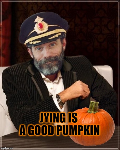 Most obviously interesting pumpkin | JYING IS A GOOD PUMPKIN | image tagged in most obviously interesting pumpkin | made w/ Imgflip meme maker