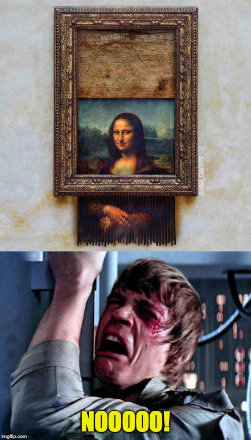 NOOOOO! | image tagged in mona lisa,luke nooooo,banksy,shredder | made w/ Imgflip meme maker