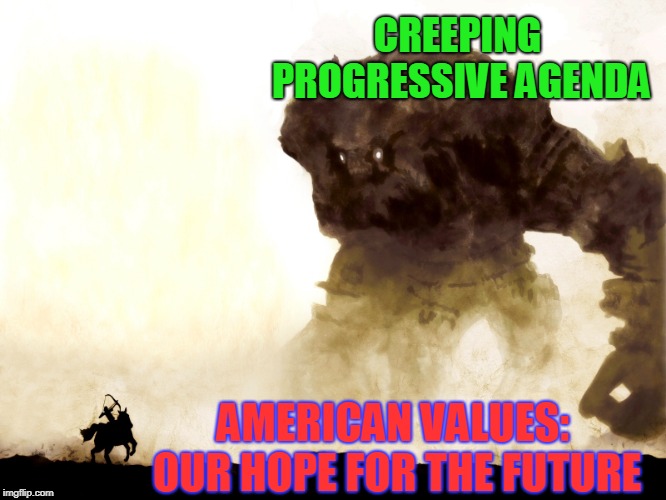 CREEPING PROGRESSIVE AGENDA AMERICAN VALUES: OUR HOPE FOR THE FUTURE | made w/ Imgflip meme maker