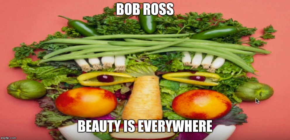 Bob Ross, Beauty is Everywhere | BOB ROSS; BEAUTY IS EVERYWHERE | image tagged in bob ross | made w/ Imgflip meme maker