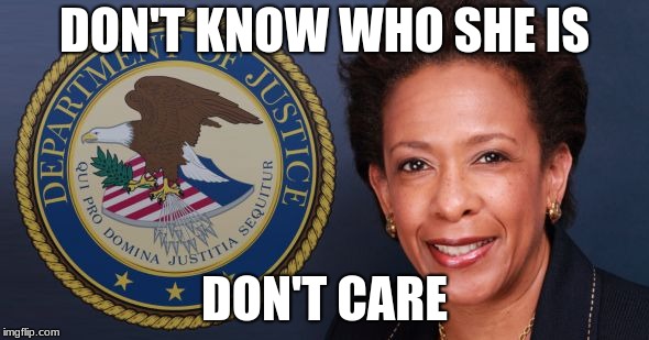loretta lynch | DON'T KNOW WHO SHE IS; DON'T CARE | image tagged in loretta lynch | made w/ Imgflip meme maker