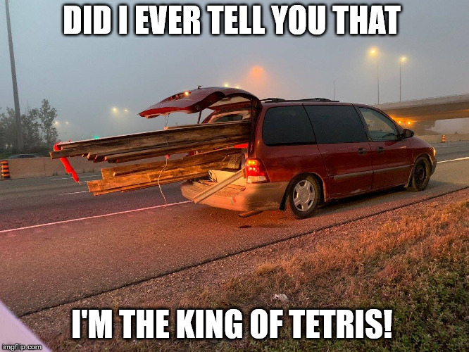 I'm the King of Tetris  | DID I EVER TELL YOU THAT; I'M THE KING OF TETRIS! | image tagged in barrie 411,hwy 11,idiot,funny memes,social more media | made w/ Imgflip meme maker