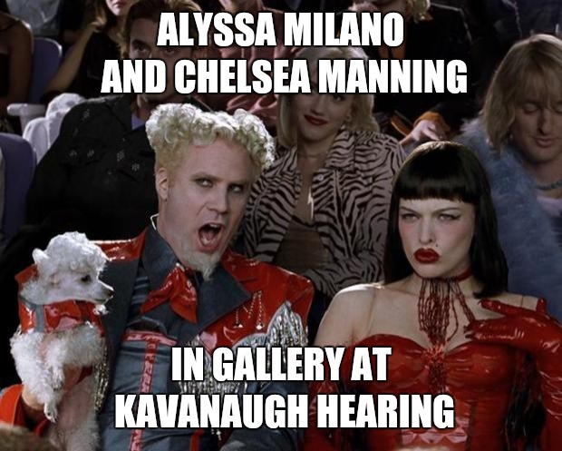 Kavanaugh hearing outrage | ALYSSA MILANO AND CHELSEA MANNING; IN GALLERY AT KAVANAUGH HEARING | image tagged in kavanaugh | made w/ Imgflip meme maker