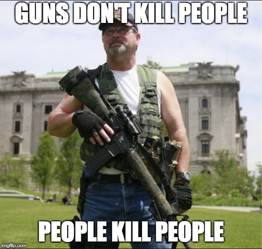 GUNS DON'T KILL PEOPLE; PEOPLE KILL PEOPLE | image tagged in guns | made w/ Imgflip meme maker