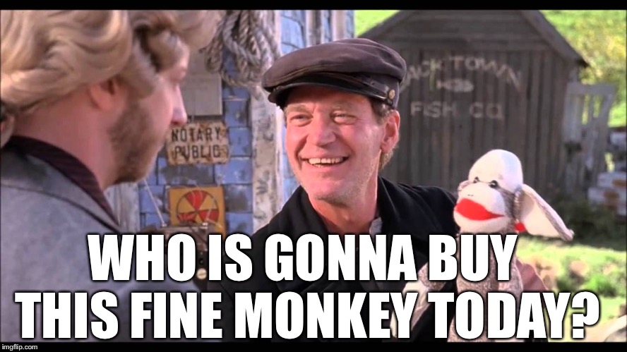 Tubular | WHO IS GONNA BUY THIS FINE MONKEY TODAY? | image tagged in tubular | made w/ Imgflip meme maker