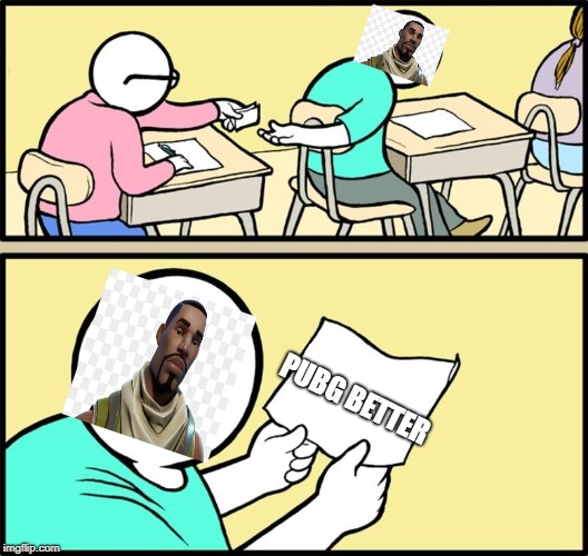 fortnite fans | PUBG BETTER | image tagged in fortnite | made w/ Imgflip meme maker