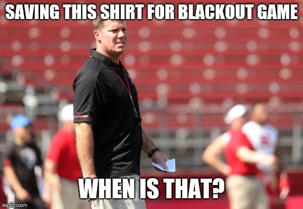 SAVING THIS SHIRT FOR BLACKOUT GAME; WHEN IS THAT? | made w/ Imgflip meme maker