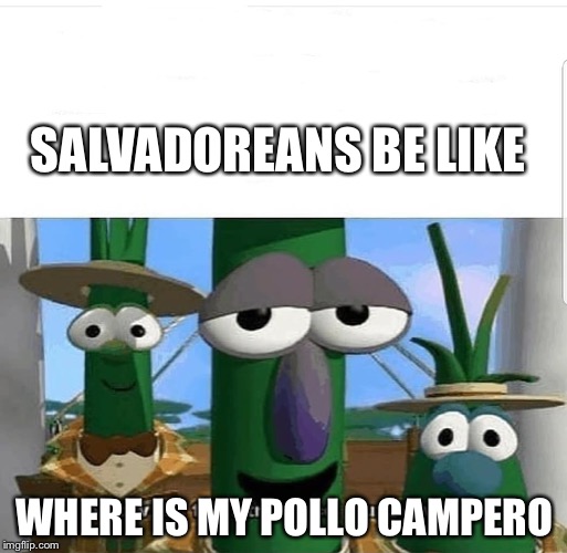 Allow us to introduce ourselves | SALVADOREANS BE LIKE; WHERE IS MY POLLO CAMPERO | image tagged in allow us to introduce ourselves | made w/ Imgflip meme maker
