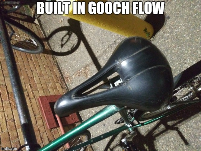 Gooch flow | BUILT IN GOOCH FLOW | image tagged in funny memes,feels good | made w/ Imgflip meme maker