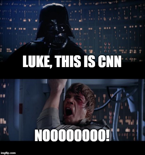 Star Wars No Meme | LUKE, THIS IS CNN; NOOOOOOOO! | image tagged in memes,star wars no | made w/ Imgflip meme maker