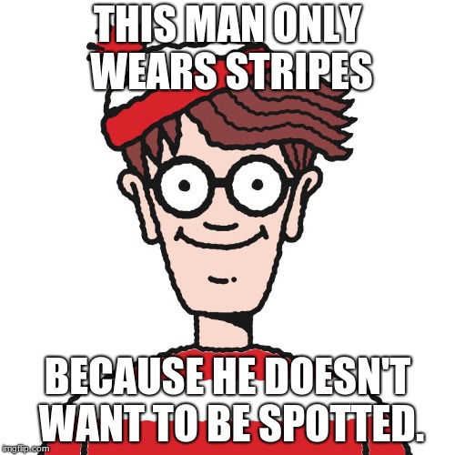 Waldo's Secret | THIS MAN ONLY WEARS STRIPES; BECAUSE HE DOESN'T WANT TO BE SPOTTED. | image tagged in where's waldo | made w/ Imgflip meme maker