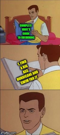 Peter parker reading a book  | COMPLETE IDIOT'S GUIDE TO SWIMMING 1. FIND A BIG ASS HURRICANE AND SWIM FOR IT | image tagged in peter parker reading a book | made w/ Imgflip meme maker