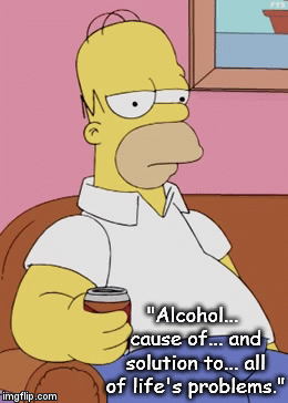 "Alcohol... cause of... and solution to... all of life's problems." | image tagged in gifs | made w/ Imgflip video-to-gif maker