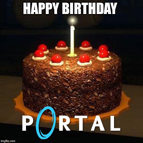 Portal Cake | HAPPY BIRTHDAY | image tagged in portal cake | made w/ Imgflip meme maker
