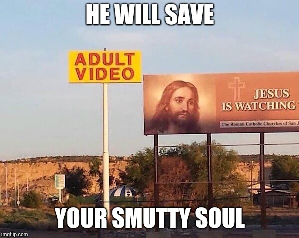 HE WILL SAVE YOUR SMUTTY SOUL | made w/ Imgflip meme maker