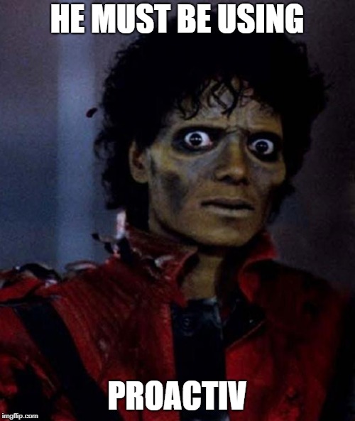 Zombie Michael Jackson | HE MUST BE USING PROACTIV | image tagged in zombie michael jackson | made w/ Imgflip meme maker