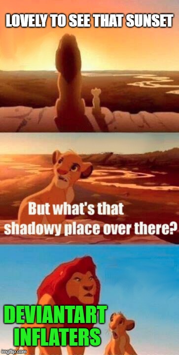 Simba Shadowy Place Meme | LOVELY TO SEE THAT SUNSET; DEVIANTART INFLATERS | image tagged in memes,simba shadowy place | made w/ Imgflip meme maker