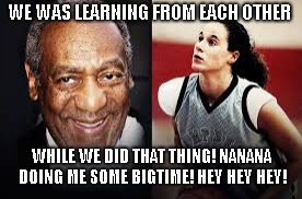 WE WAS LEARNING FROM EACH OTHER; WHILE WE DID THAT THING! NANANA DOING ME SOME BIGTIME! HEY HEY HEY! | image tagged in funny meme | made w/ Imgflip meme maker