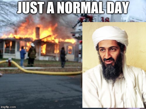 Disaster Girl Meme | JUST A NORMAL DAY | image tagged in memes,disaster girl | made w/ Imgflip meme maker