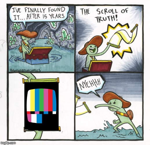 The Scroll Of Truth Meme | image tagged in memes,the scroll of truth,repost of truth | made w/ Imgflip meme maker