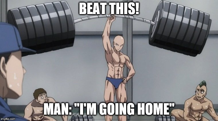 Saitama One punch man | BEAT THIS! MAN: "I'M GOING HOME" | image tagged in saitama one punch man | made w/ Imgflip meme maker