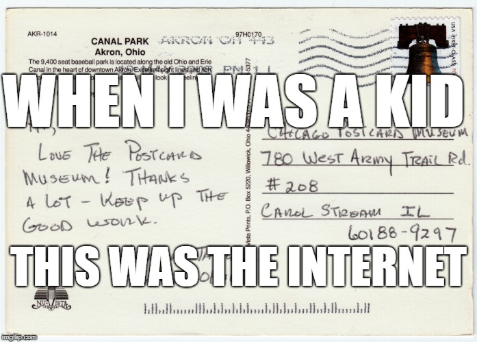 WHEN I WAS A KID; THIS WAS THE INTERNET | image tagged in post card,ancient internet,internet history,us mail | made w/ Imgflip meme maker