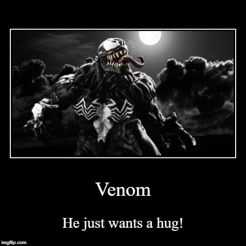 Poor Venom... | image tagged in funny,demotivationals | made w/ Imgflip demotivational maker