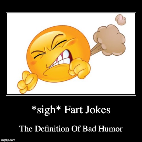 Fart Jokes | image tagged in funny,demotivationals | made w/ Imgflip demotivational maker