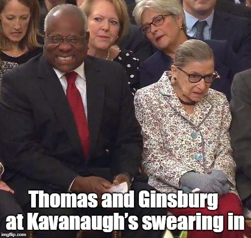 Somebody's happy, like they've witnessed the same type of character assassination before | Thomas and Ginsburg at Kavanaugh’s swearing in | image tagged in clarence thomas,ruth bader ginsburg,kavanaugh,scotus,just sayin',memes | made w/ Imgflip meme maker