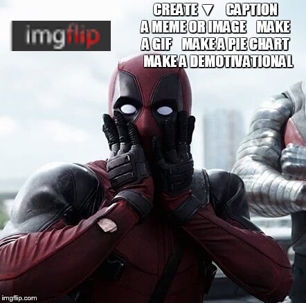 Deadpool Surprised Meme | CREATE ▼


 CAPTION A MEME OR IMAGE 

 MAKE A GIF 

 MAKE A PIE CHART 



 MAKE A DEMOTIVATIONAL | image tagged in memes,deadpool surprised | made w/ Imgflip meme maker