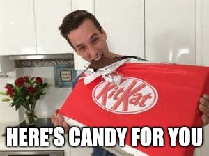 Guy eating kit kat | HERE'S CANDY FOR YOU | image tagged in guy eating kit kat | made w/ Imgflip meme maker