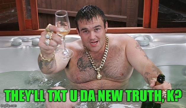 Mikey | THEY'LL TXT U DA NEW TRUTH, K? | image tagged in mikey | made w/ Imgflip meme maker
