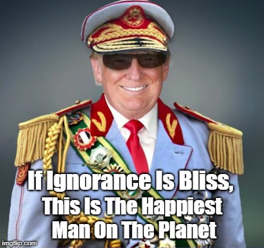 If Ignorance Is Bliss, This Is The Happiest Man On The Planet | made w/ Imgflip meme maker