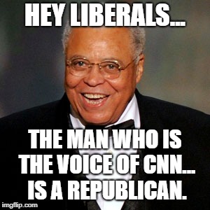 Pass This On To A Liberal Friend.. And Watch Their Head Explode..  | HEY LIBERALS... THE MAN WHO IS THE VOICE OF CNN... IS A REPUBLICAN. | image tagged in cnn,james earl jones,liberals,republican,donald trump,maga | made w/ Imgflip meme maker