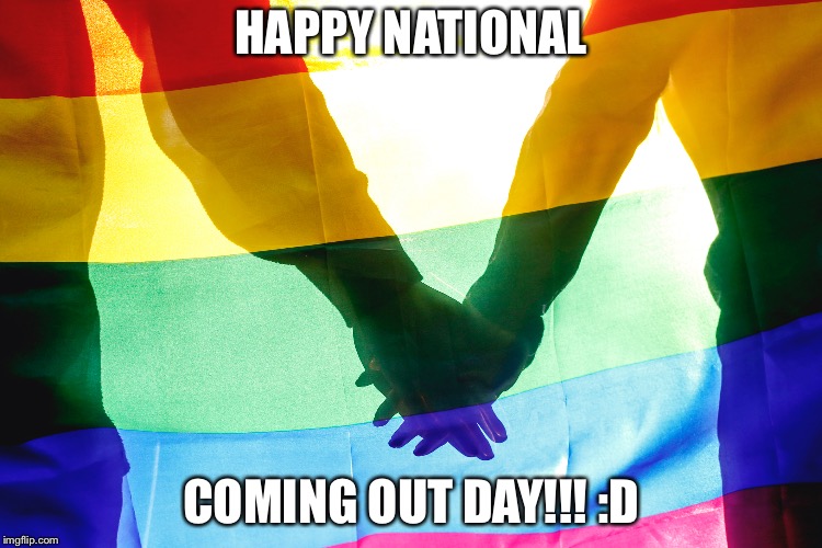 National Coming Out Day | HAPPY NATIONAL; COMING OUT DAY!!! :D | image tagged in happy national coming out day,lgbt,lgbtq,out of the closet,love is love | made w/ Imgflip meme maker
