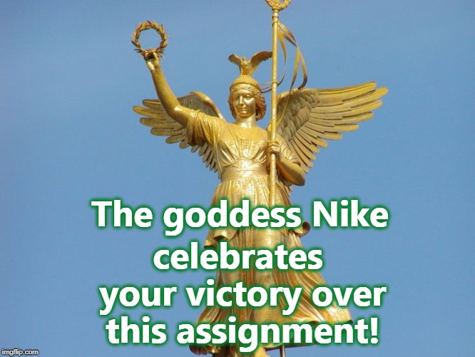 Gold Nike | celebrates your victory over this assignment! The goddess Nike | image tagged in gold nike | made w/ Imgflip meme maker