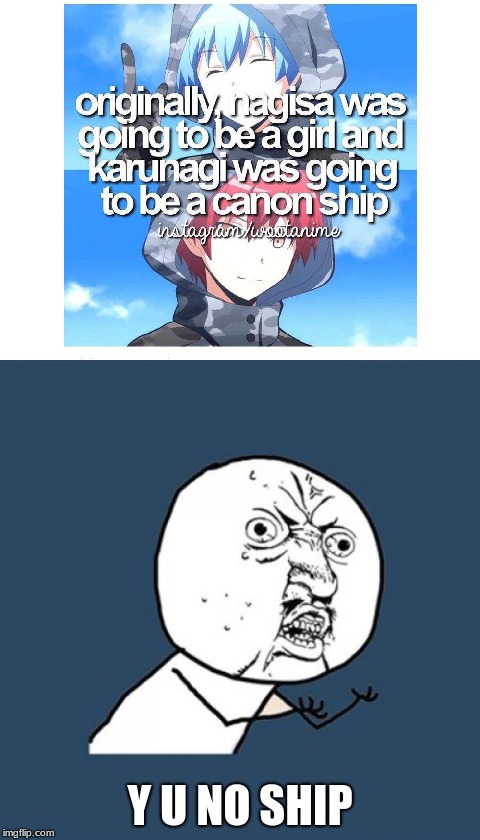 Y U NO SHIP | image tagged in assassination classroom,funny,memes | made w/ Imgflip meme maker